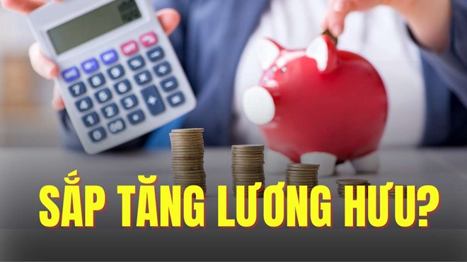 Mức hưởng tiền lương hưu có thể tăng cao hơn nữa?