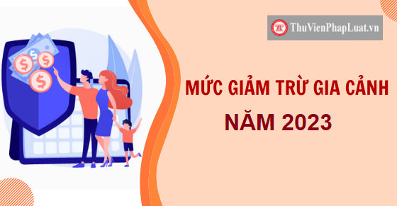 Giảm trừ gia cảnh là gì? Mức giảm trừ gia cảnh năm 2023