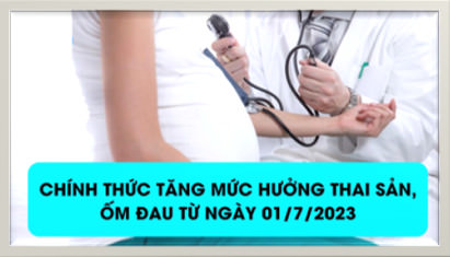 Mức lương cơ sở sẽ chính thức tăng từ ngày 01/7/2023, vậy mức hưởng thai sản, ốm đau có thay đổi theo không?